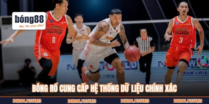 Bóng rổ cung cấp hệ thống dữ liệu chính xác