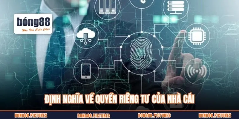 Định nghĩa về quyền riêng tư của nhà cái