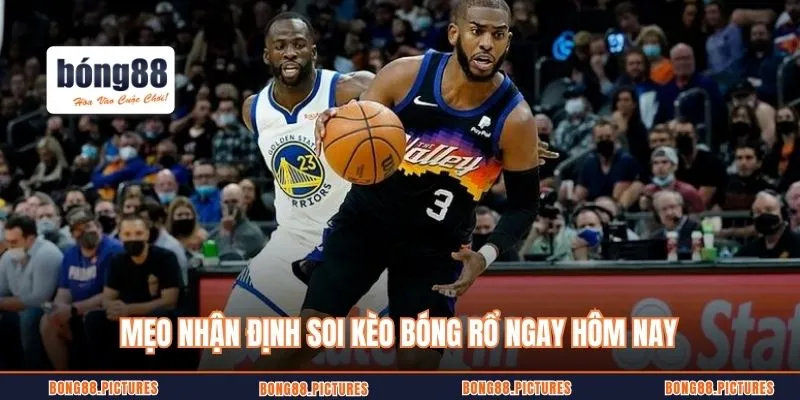 Mẹo nhận định soi kèo bóng rổ ngay hôm nay