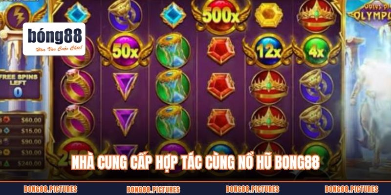 Nhà cung cấp hợp tác cùng nổ hũ Bong88