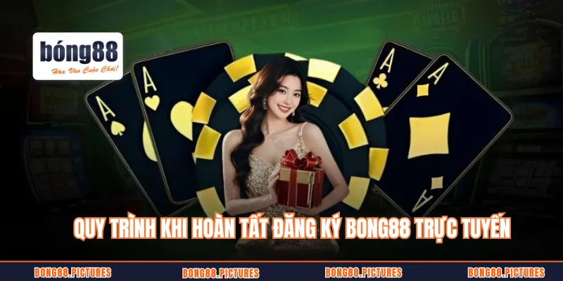 Quy trình an toàn sau khi hoàn tất đăng ký BONG88 trực tuyến
