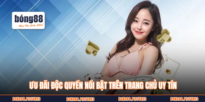 Ưu đãi độc quyền nổi bật trên trang chủ uy tín