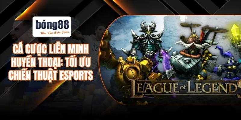 Cá cược liên minh huyền thoại